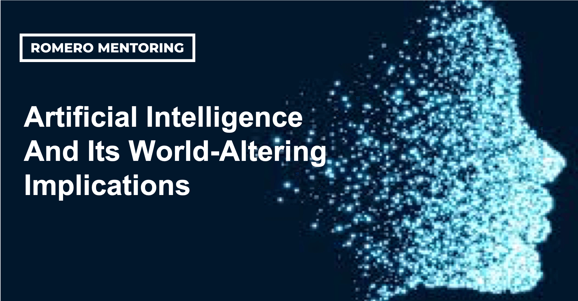 Artificial Intelligence And Its World-Altering Implications