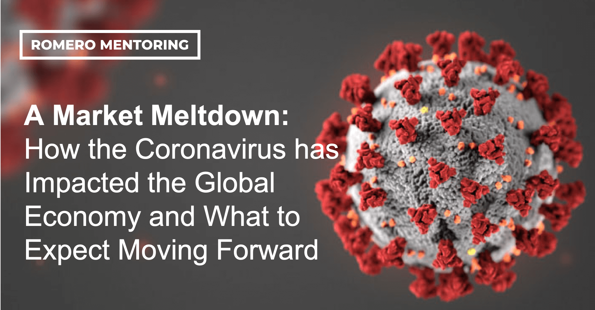 How the Coronavirus has Impacted the Global Economy and What to Expect Moving Forward