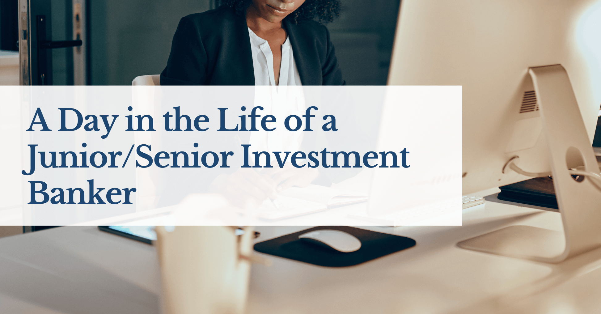 A Day in the Life of a Junior/Senior Investment Banker