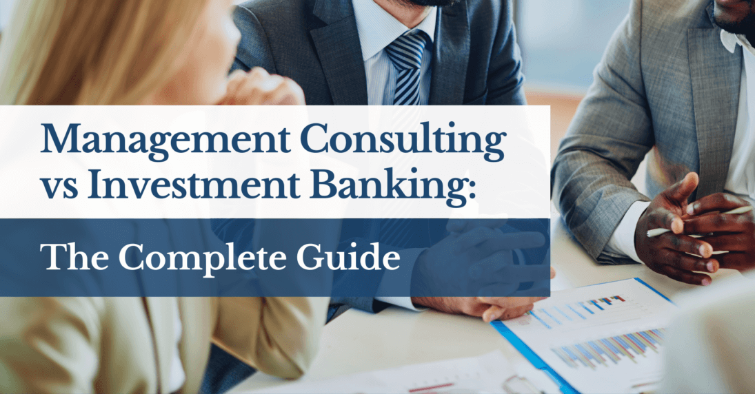 Management Consulting vs Investment Banking: The Complete Guide