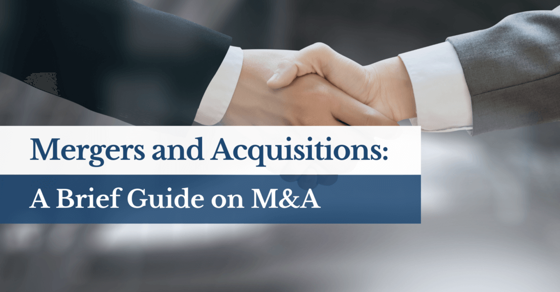 Mergers and Acquisitions: A Brief Guide on M&A