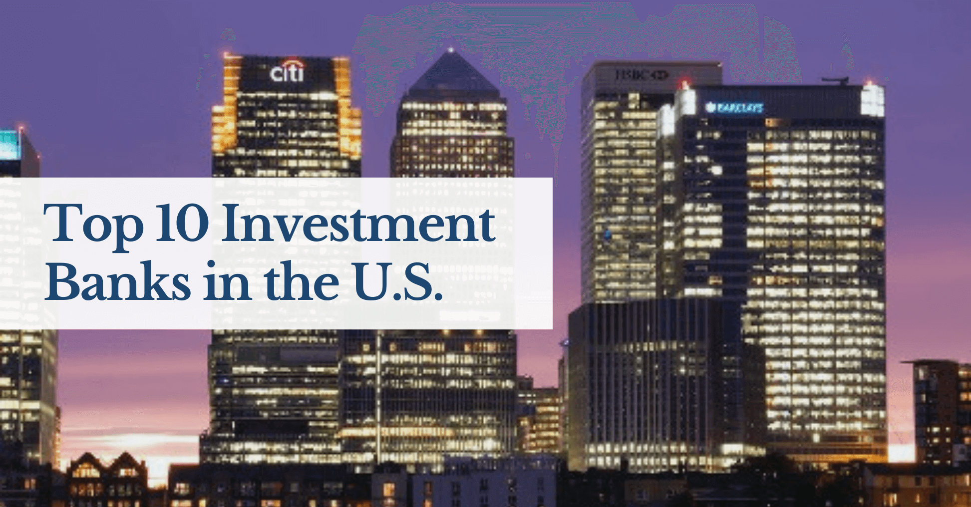 Top 10 Investment Banks in the U.S.